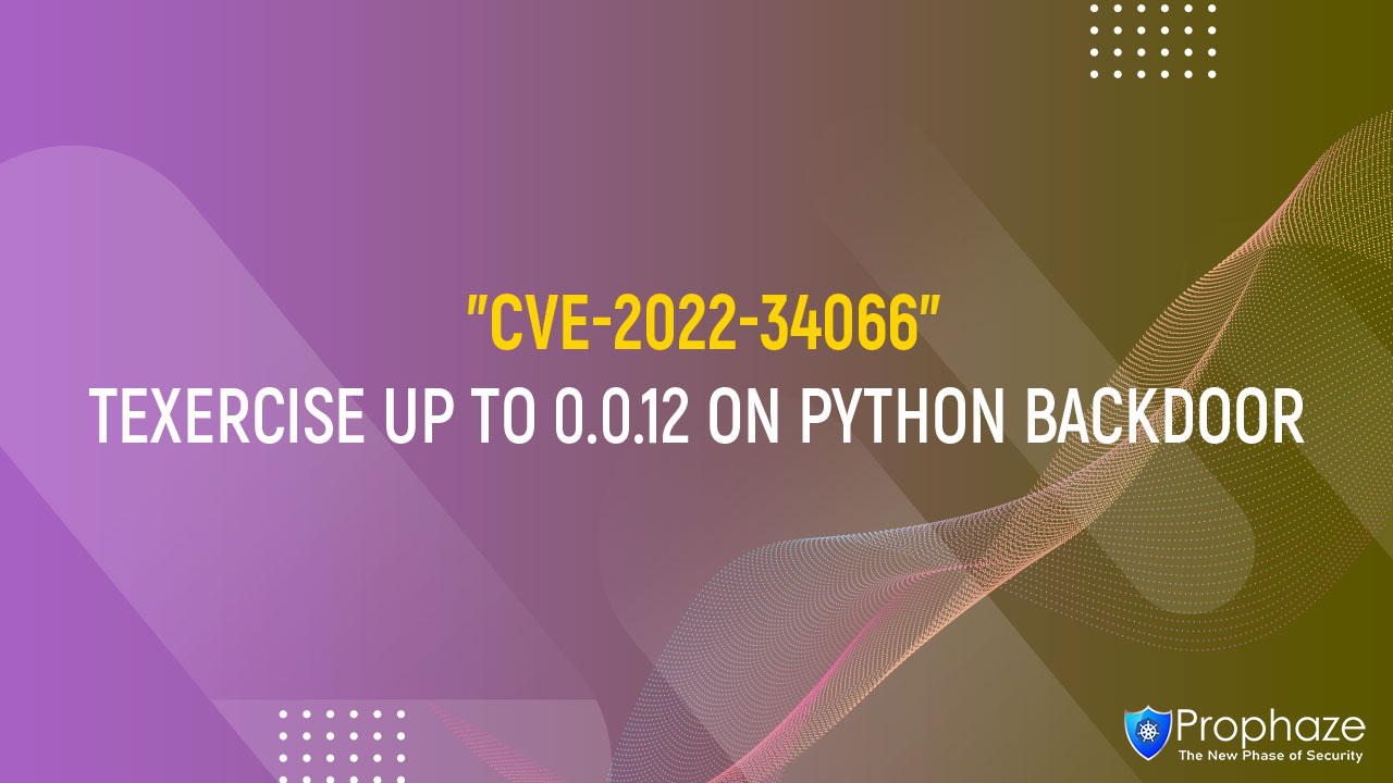 CVE-2022-34066 : TEXERCISE UP TO 0.0.12 ON PYTHON BACKDOOR