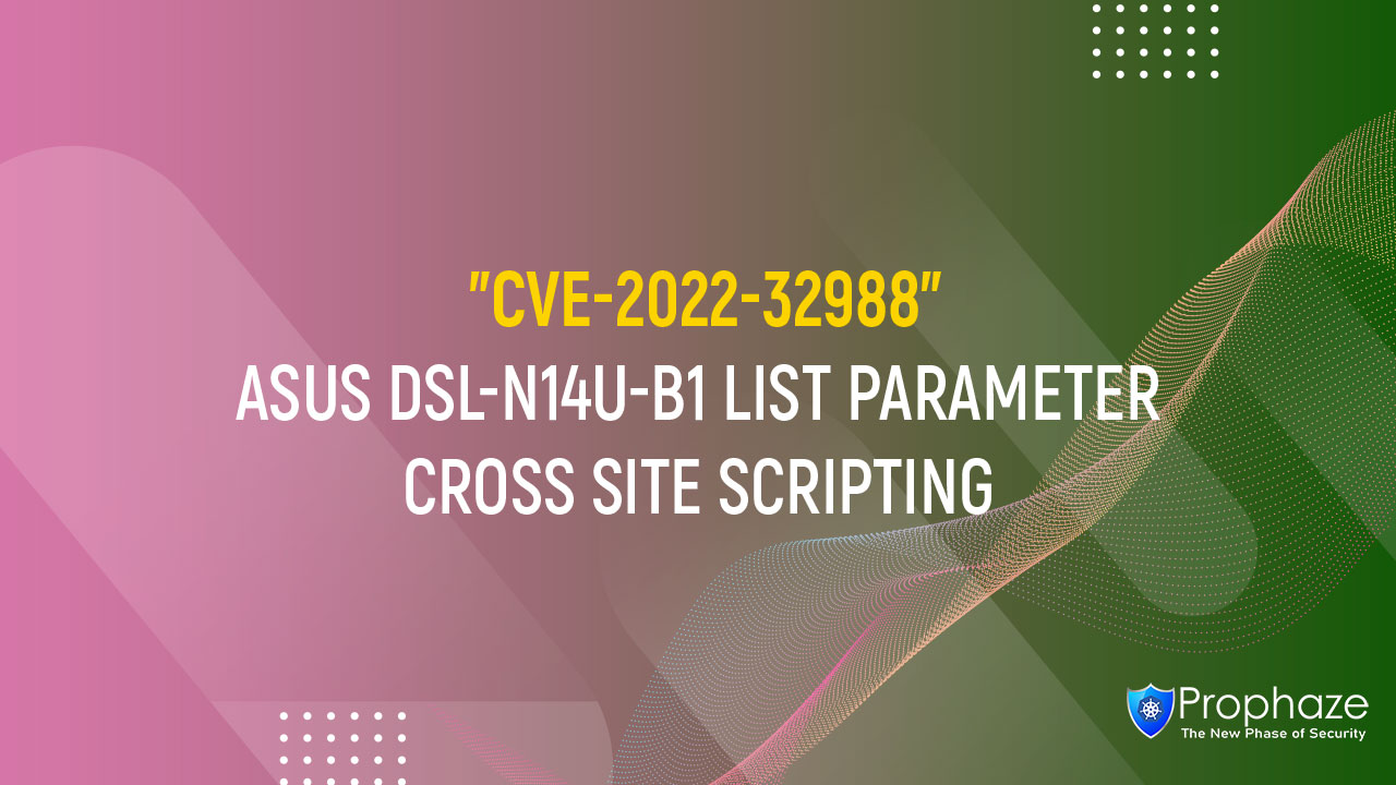CVE-2022-32988 : ASUS DSL-N14U-B1 LIST PARAMETER CROSS SITE SCRIPTING