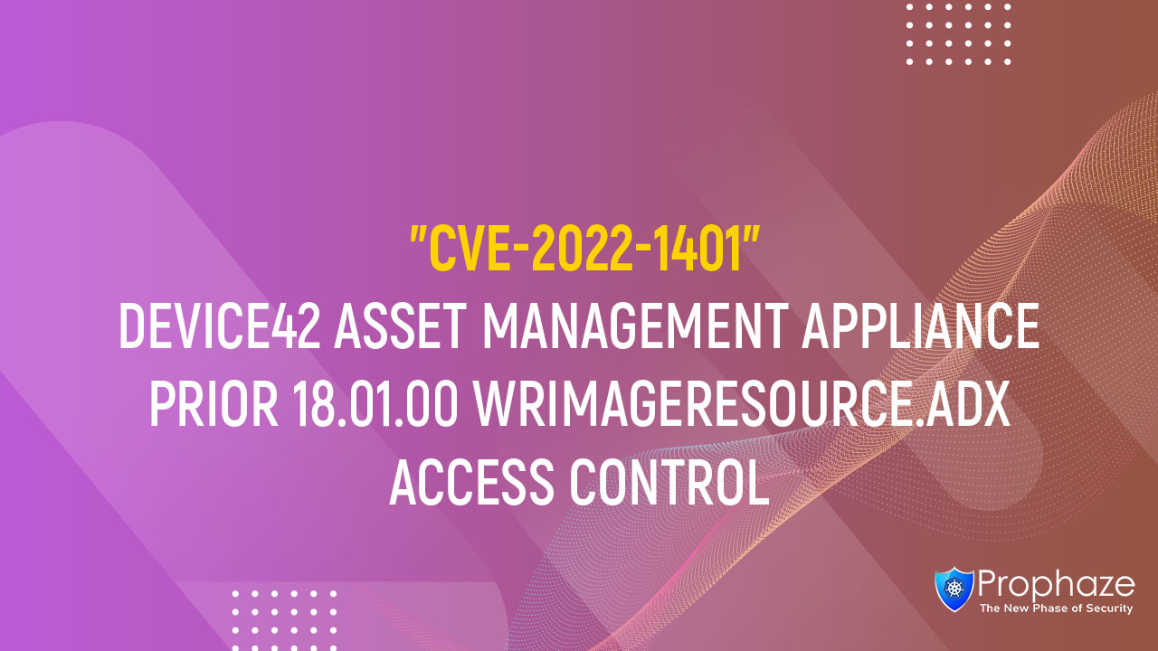 CVE-2022-1401 : DEVICE42 ASSET MANAGEMENT APPLIANCE PRIOR 18.01.00 WRIMAGERESOURCE.ADX ACCESS CONTROL