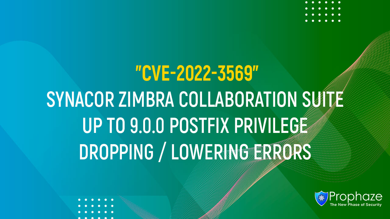 CVE-2022-3569 : SYNACOR ZIMBRA COLLABORATION SUITE UP TO 9.0.0 POSTFIX PRIVILEGE DROPPING / LOWERING ERRORS