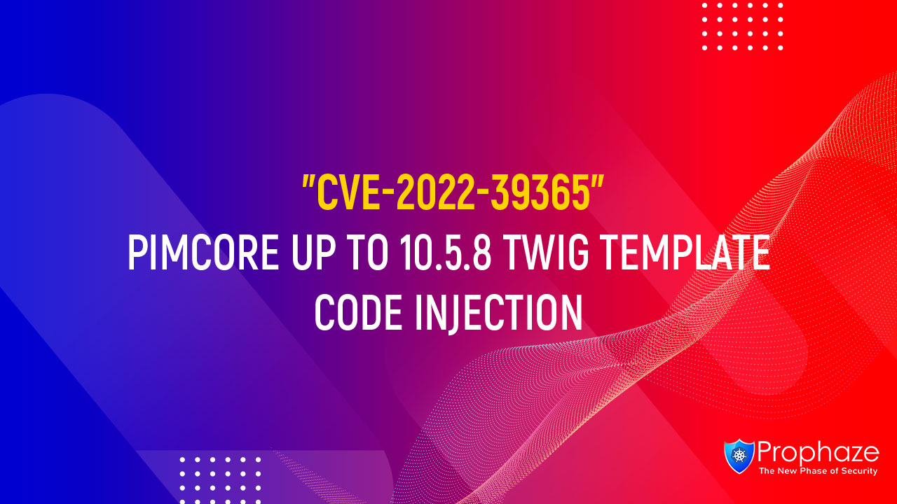CVE-2022-39365 : PIMCORE UP TO 10.5.8 TWIG TEMPLATE CODE INJECTION