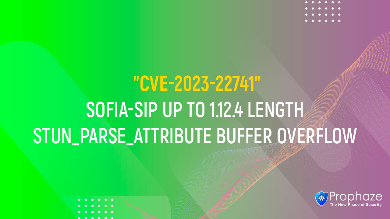 CVE-2023-22741 : SOFIA-SIP UP TO 1.12.4 LENGTH STUN_PARSE_ATTRIBUTE BUFFER OVERFLOW