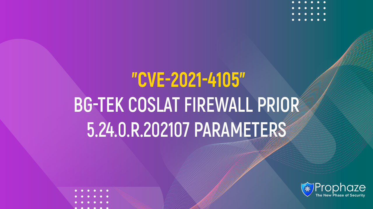 CVE-2021-4105 : BG-TEK COSLAT FIREWALL PRIOR 5.24.0.R.202107 PARAMETERS