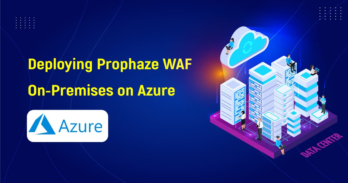Deploying Prophaze WAF On-Premises On Azure