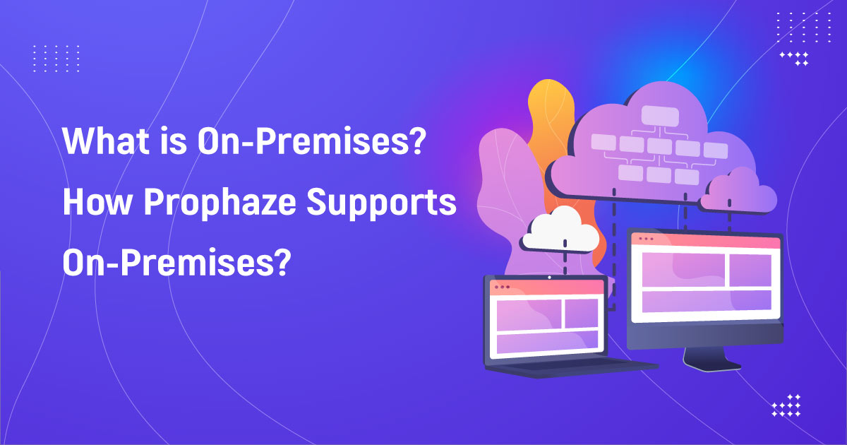 ow Prophaze Supports On-Premises