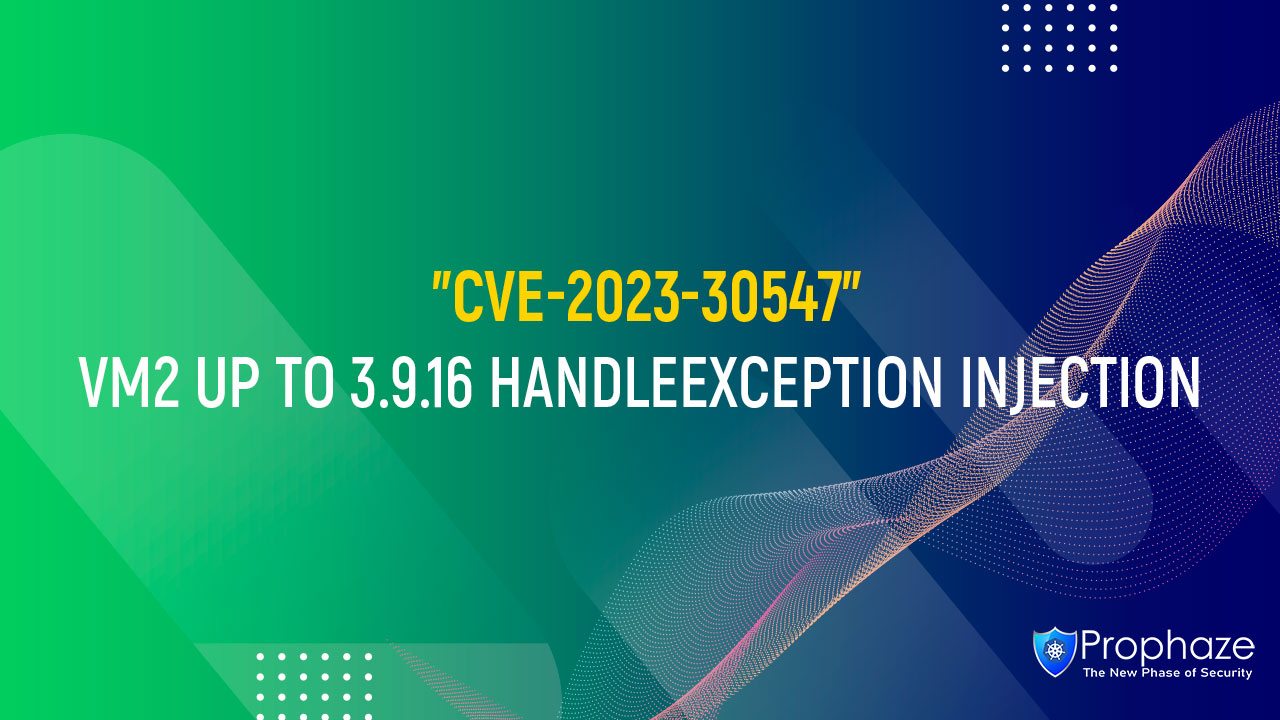 CVE-2023-30547 : VM2 UP TO 3.9.16 HANDLEEXCEPTION INJECTION