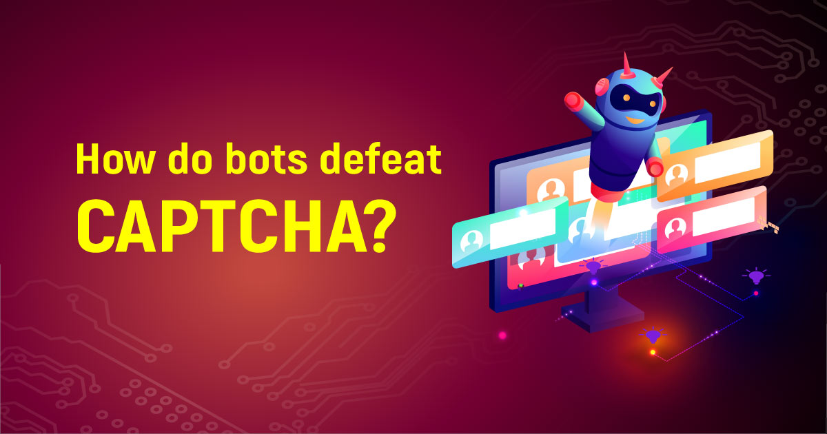 How do bots defeat CAPTCHA