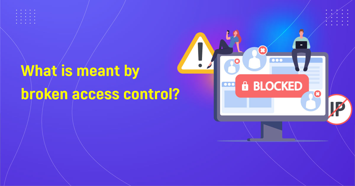 What Is Meant By Broken Access Control