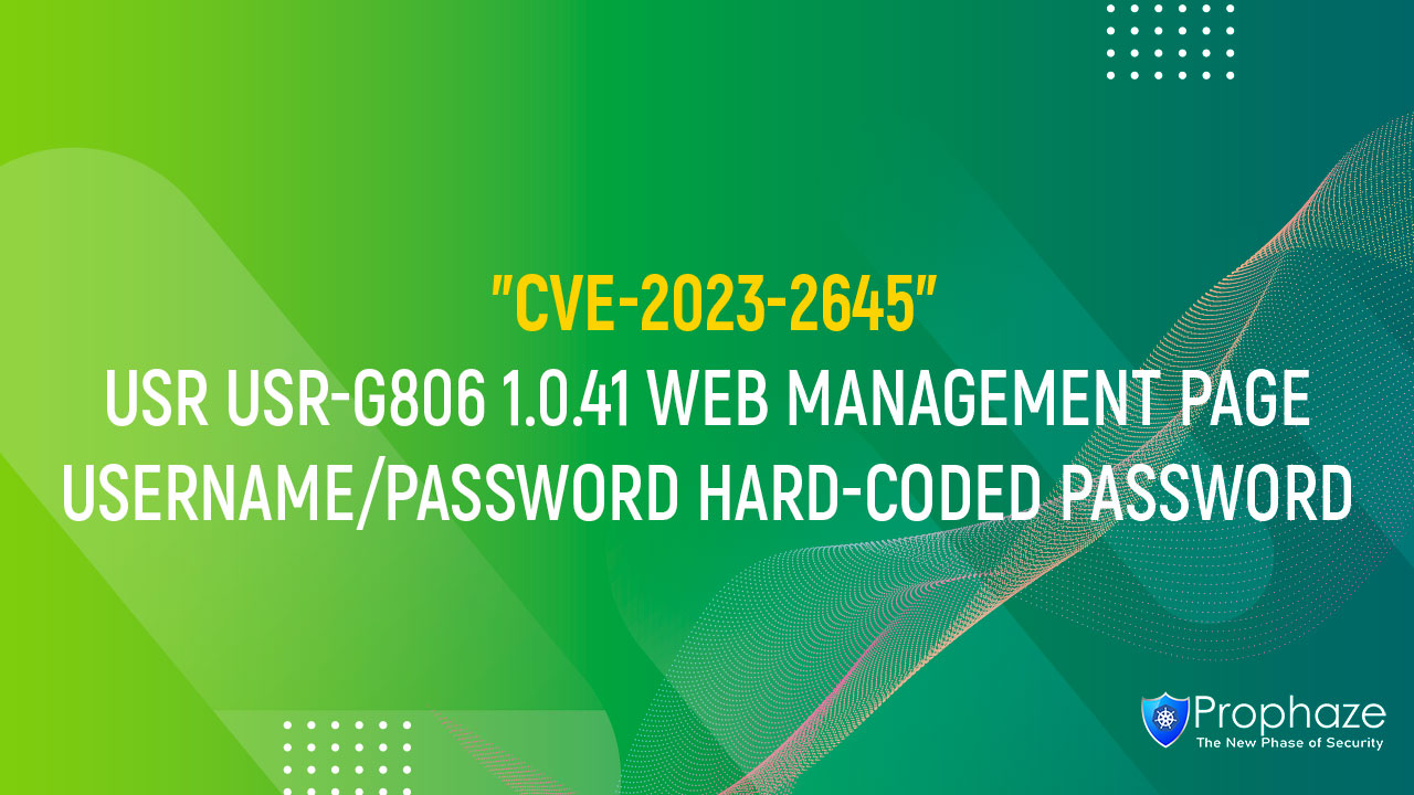 CVE-2023-2645 : USR USR-G806 1.0.41 WEB MANAGEMENT PAGE USERNAME/PASSWORD HARD-CODED PASSWORD