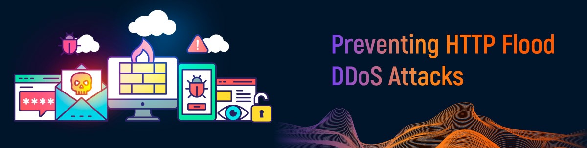Preventing HTTP Flood DDoS Attacks​