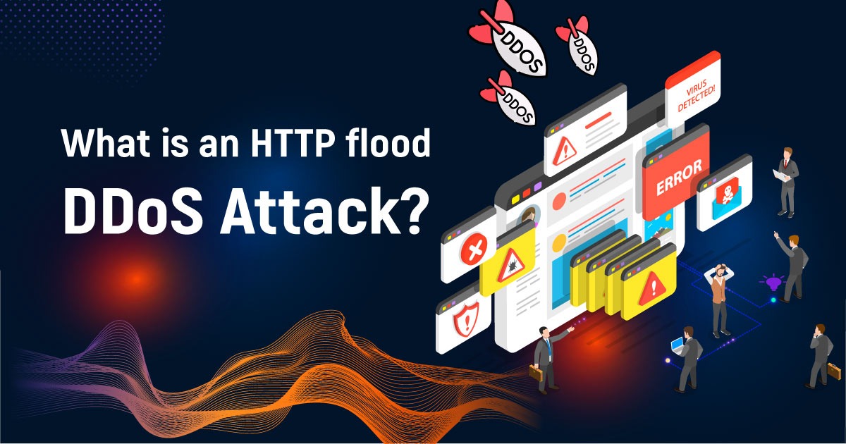 What Is An HTTP Flood DDoS Attack?