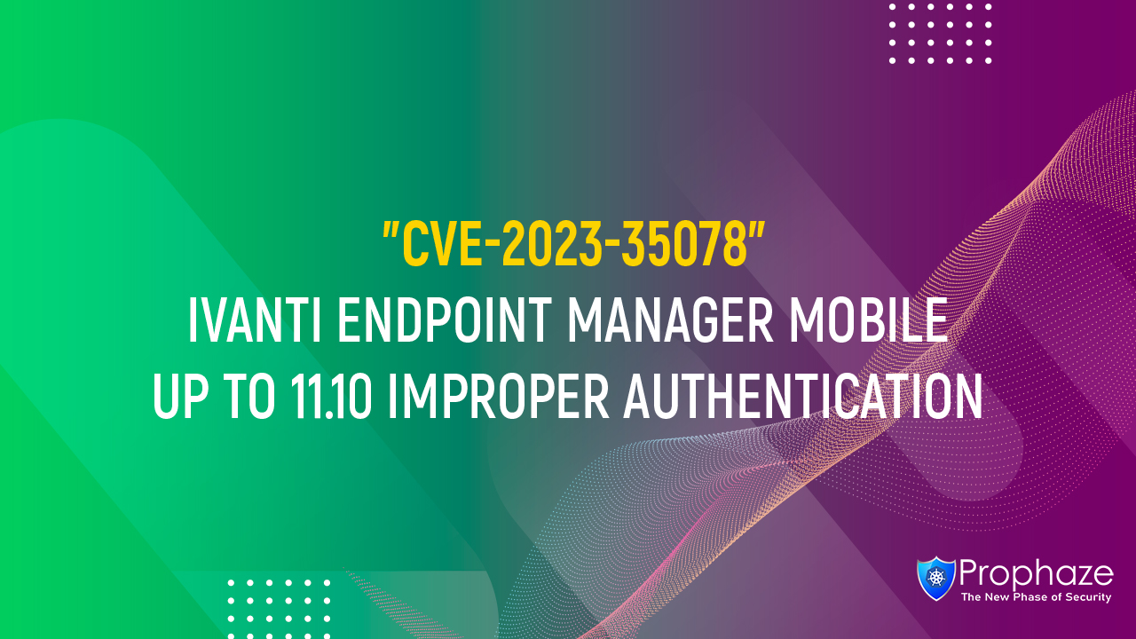 CVE-2023-35078 : IVANTI ENDPOINT MANAGER MOBILE UP TO 11.10 IMPROPER AUTHENTICATION