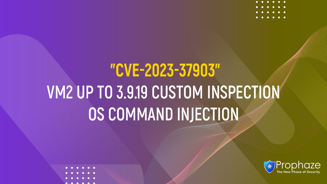 CVE-2023-37903 : VM2 UP TO 3.9.19 CUSTOM INSPECTION OS COMMAND INJECTION