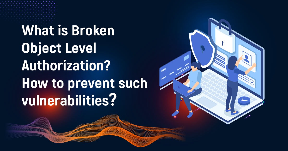 What Is Broken Object Level Authorization
