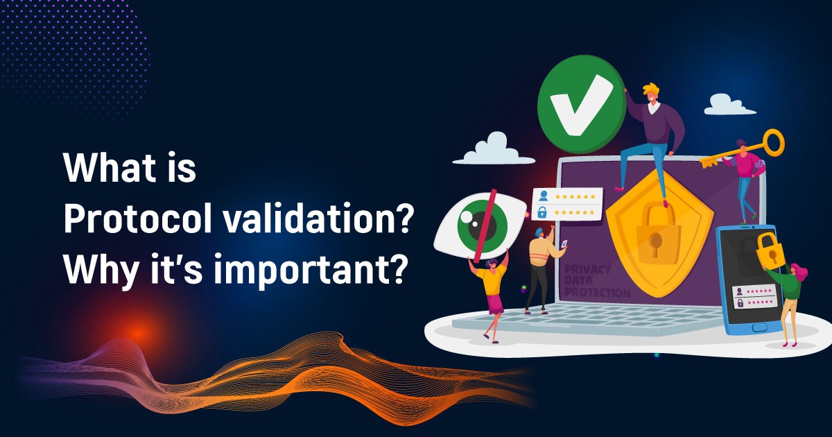 What Is Protocol Validation? Why It’s Important?