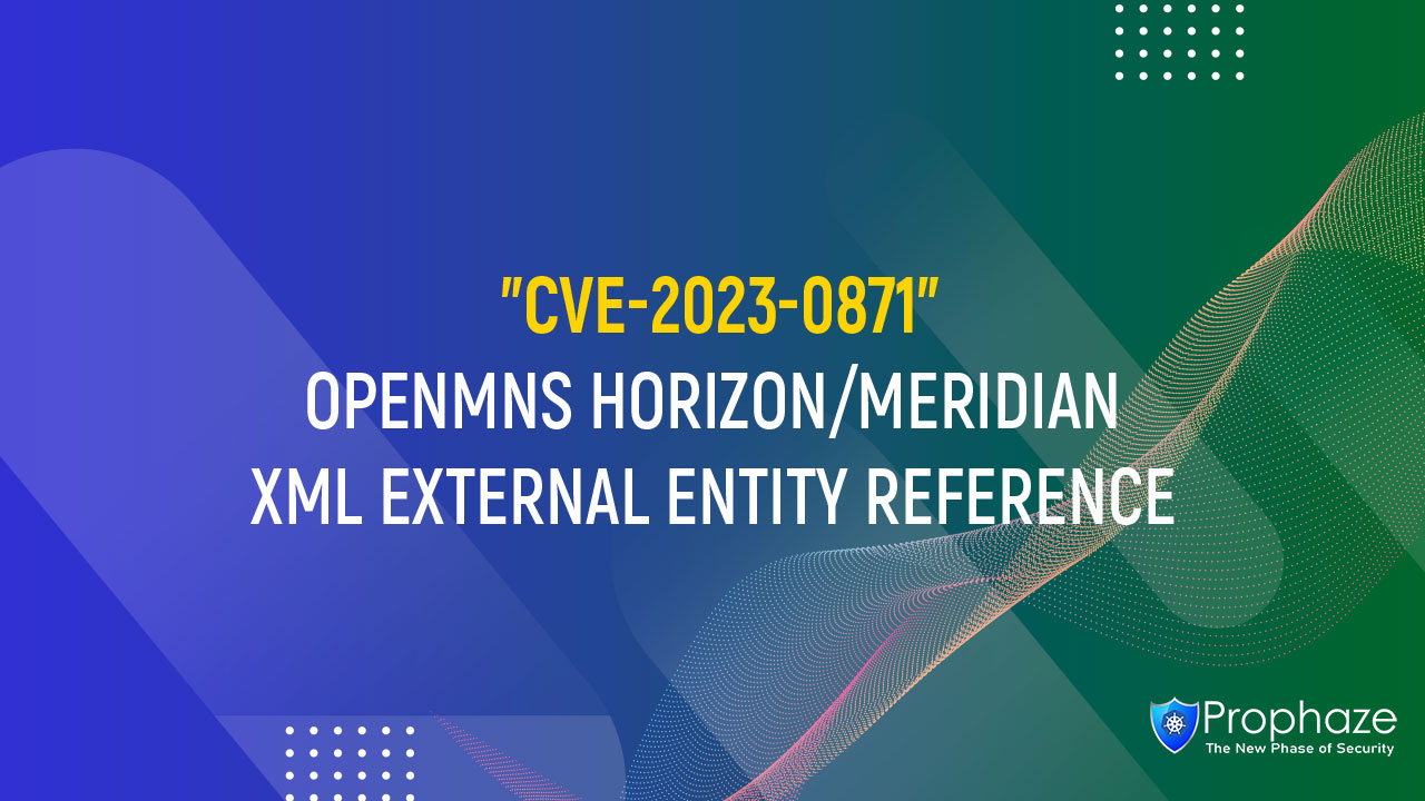 CVE-2023-0871 : OPENMNS HORIZON/MERIDIAN XML EXTERNAL ENTITY REFERENCE