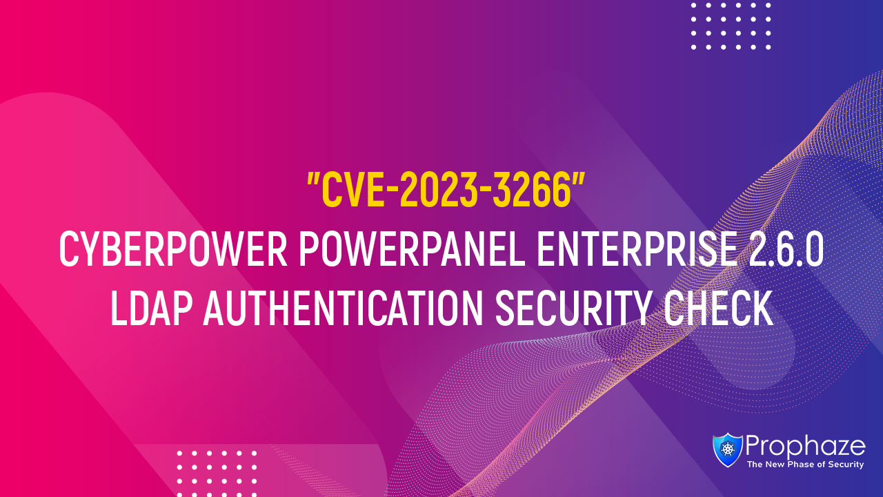 CVE-2023-3266 : CYBERPOWER POWERPANEL ENTERPRISE 2.6.0 LDAP AUTHENTICATION SECURITY CHECK