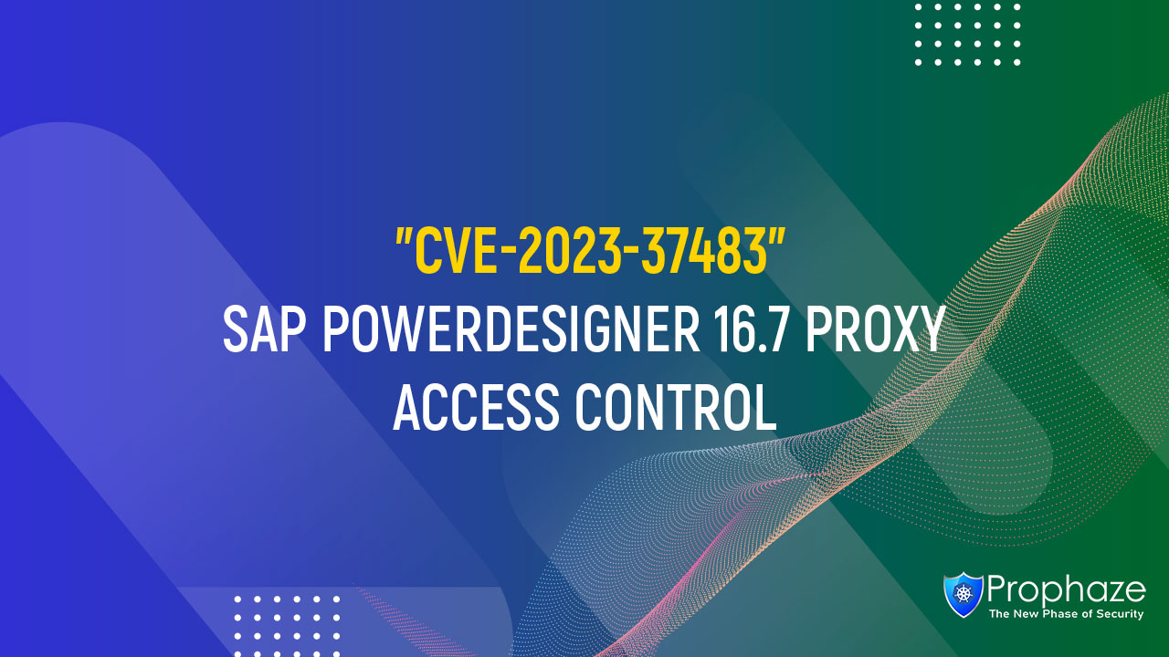 CVE-2023-37483 : SAP POWERDESIGNER 16.7 PROXY ACCESS CONTROL