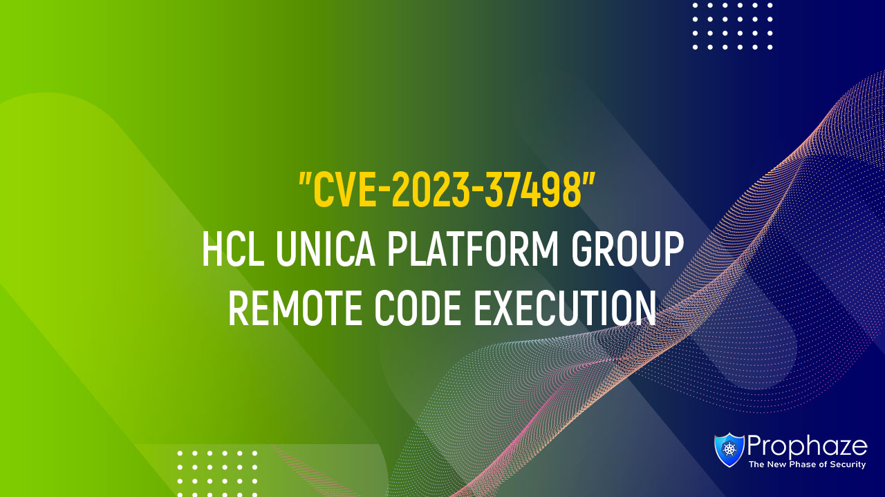 CVE-2023-37498 : HCL UNICA PLATFORM GROUP REMOTE CODE EXECUTION