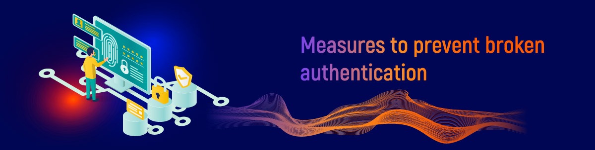 Measures to prevent broken authentication - Broken User Authentication