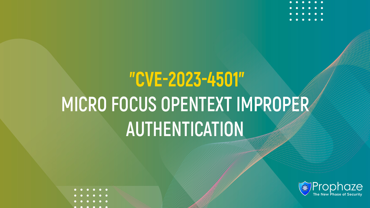 CVE-2023-4501 : Micro Focus OpenText Improper Authentication