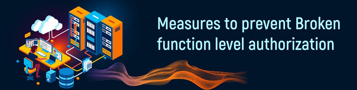 Measures to prevent Broken function level authorization