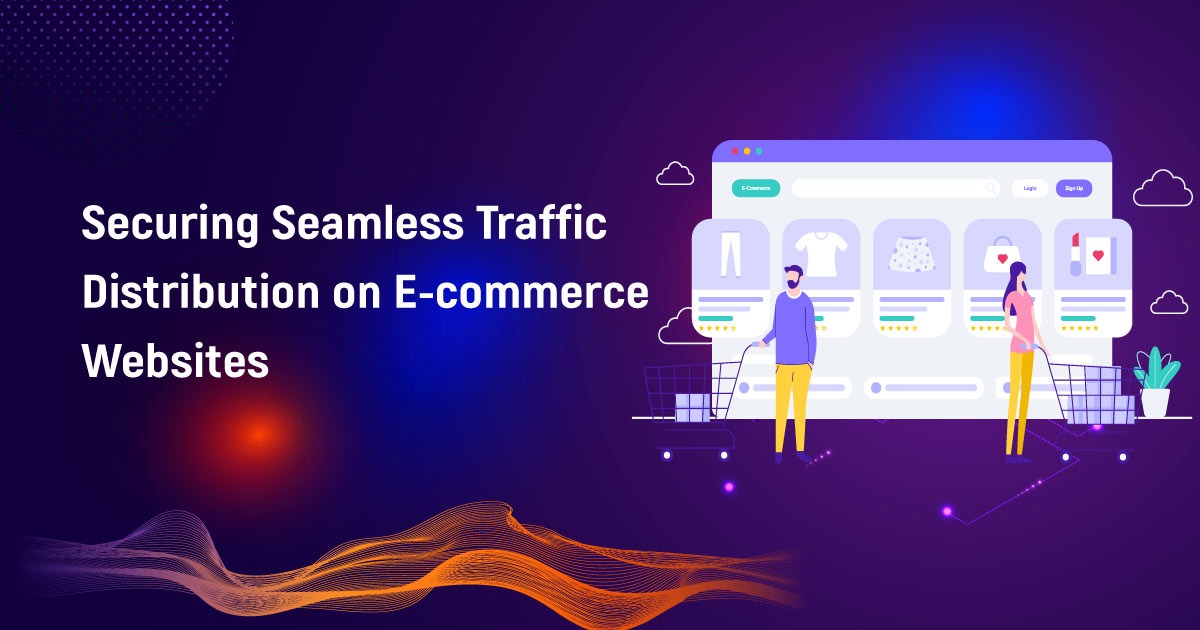 Securing Seamless Traffic Distribution On E-commerce Websites