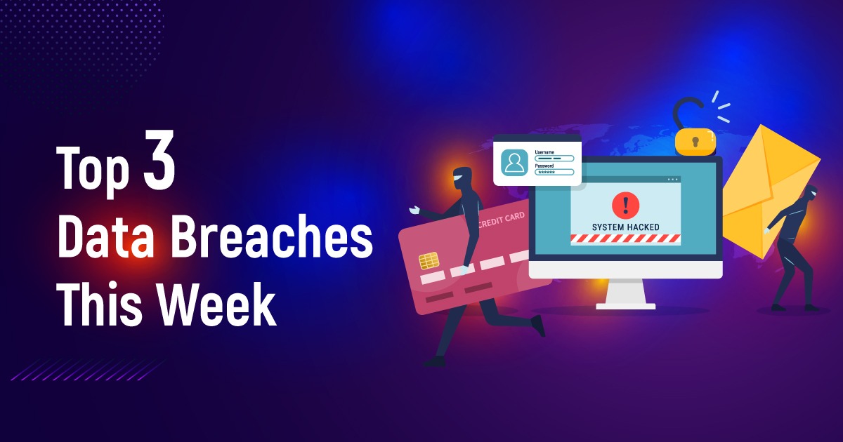 Top 3 Data Breaches This Week