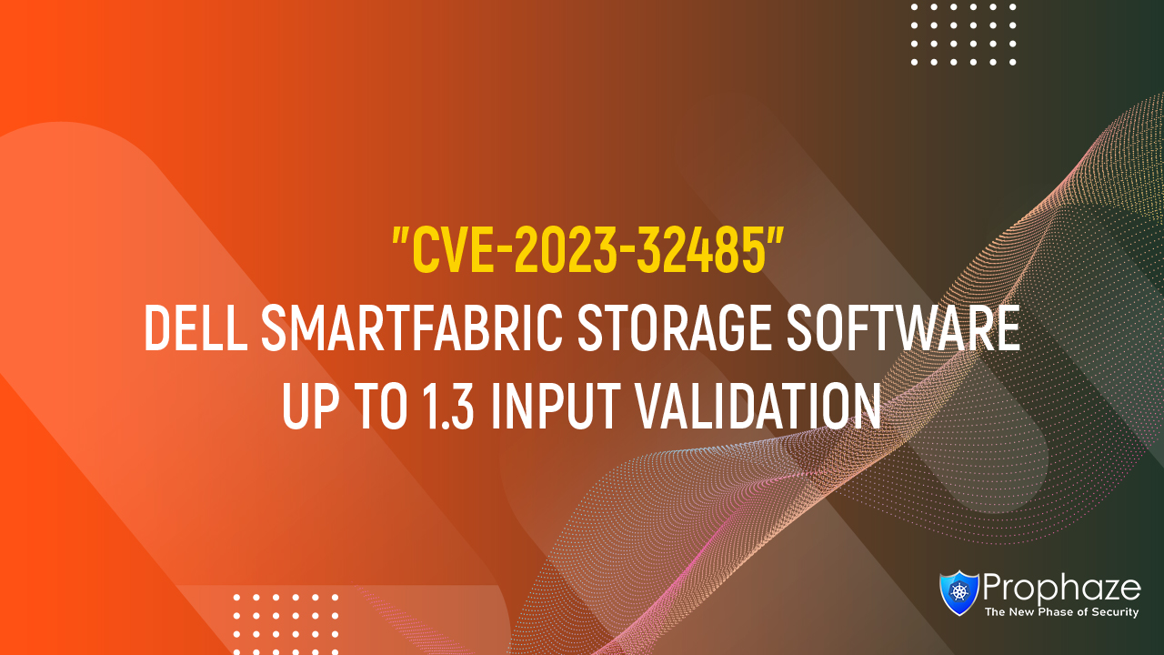 CVE-2023-32485 : Dell SmartFabric Storage Software Up To 1.3 Input Validation