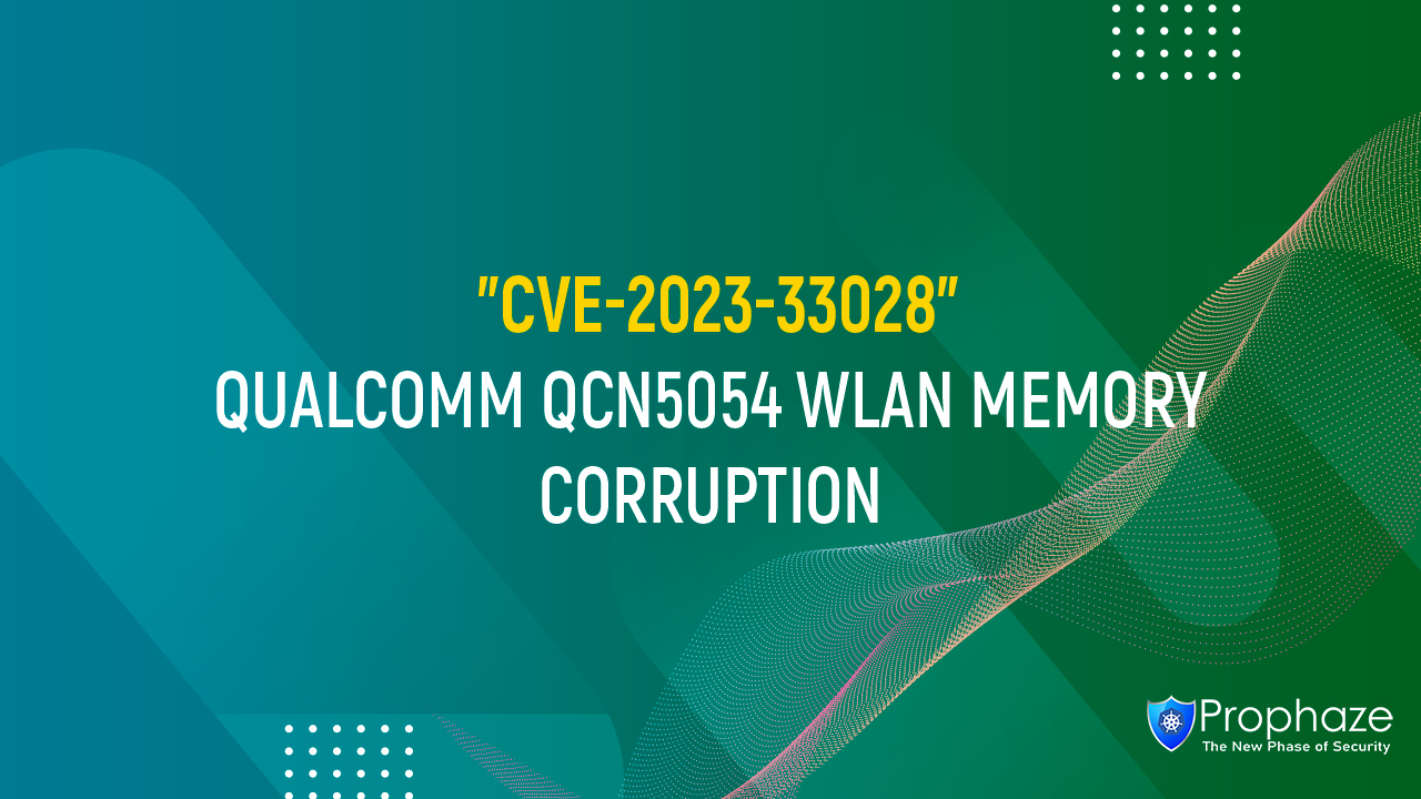 CVE-2023-33028 : Qualcomm QCN5054 WLAN Memory Corruption