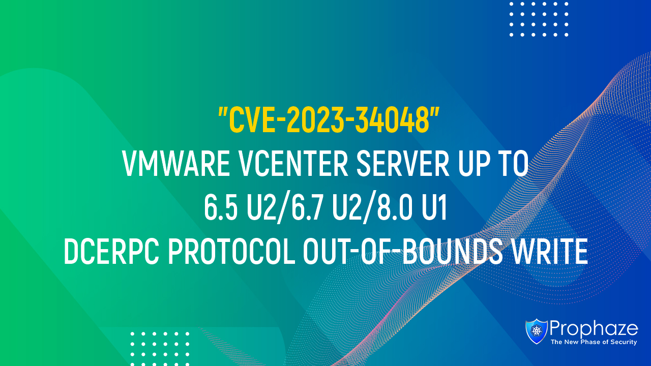CVE-2023-34048 : VMWARE VCENTER SERVER UP TO 6.5 U2/6.7 U2/8.0 U1 DCERPC PROTOCOL OUT-OF-BOUNDS WRITE