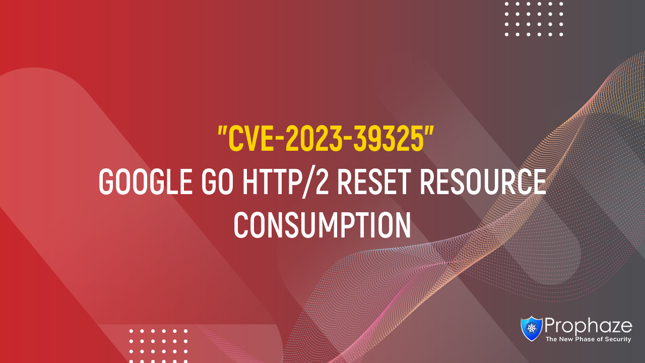 CVE-2023-39325 : GOOGLE GO HTTP/2 RESET RESOURCE CONSUMPTION