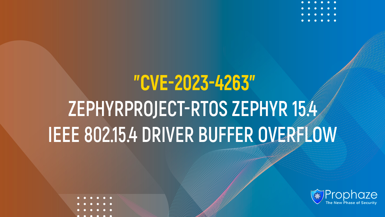 CVE-2023-4263 : zephyrproject-rtos Zephyr 15.4 IEEE 802.15.4 Driver Buffer Overflow