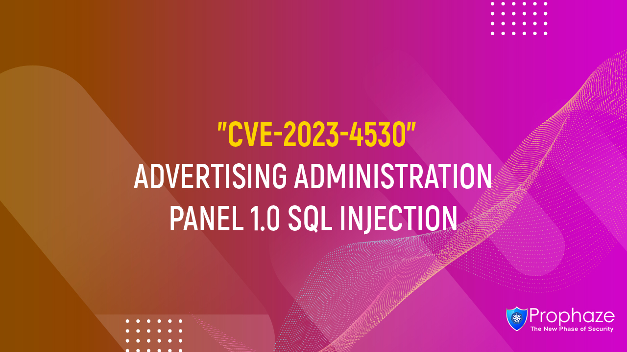 CVE-2023-4530 : Advertising Administration Panel 1.0 Sql Injection