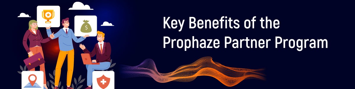 Key Benefits of the Prophaze Partner Program