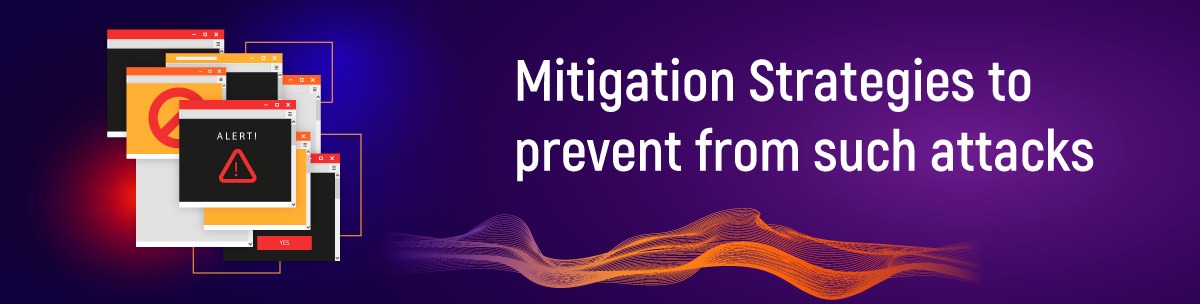 Mitigation Strategies to prevent from such attacks