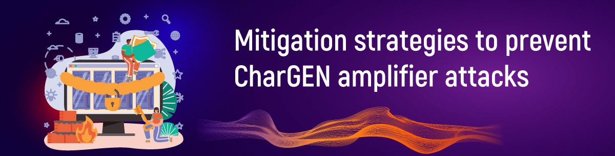 Mitigation strategies to prevent CharGEN Amplifier Attacks