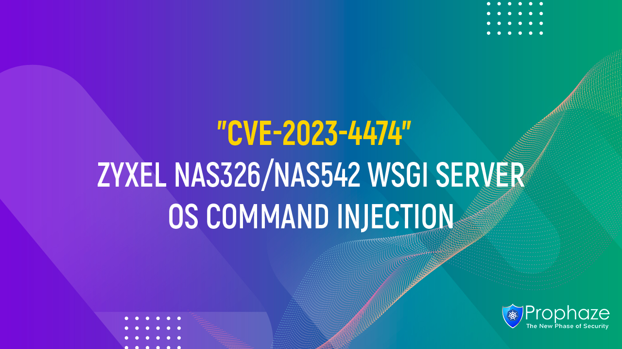 CVE-2023-4474 : ZYXEL NAS326/NAS542 WSGI SERVER OS COMMAND INJECTION