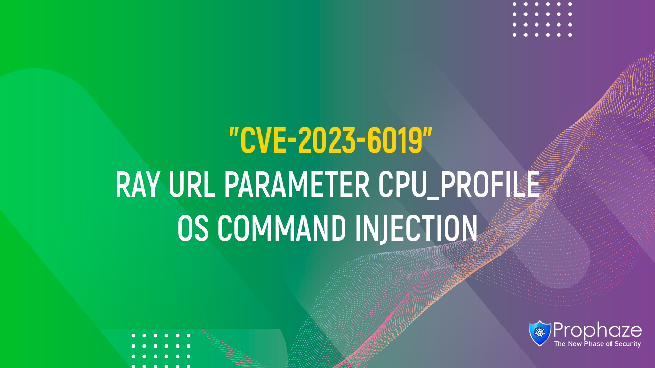 CVE-2023-6019 : RAY URL PARAMETER CPU_PROFILE OS COMMAND INJECTION