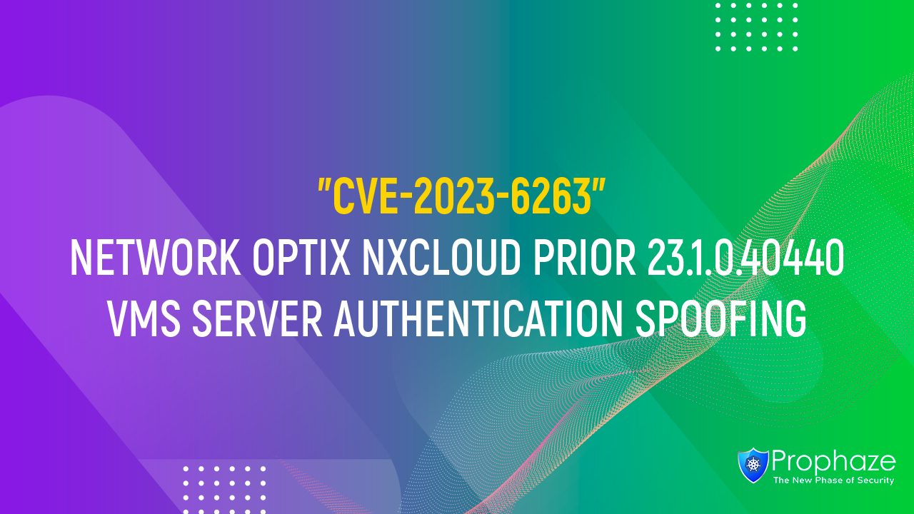 CVE-2023-6263 : NETWORK OPTIX NXCLOUD PRIOR 23.1.0.40440 VMS SERVER AUTHENTICATION SPOOFING