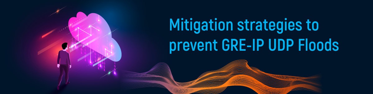 Mitigation strategies to prevent GRE-IP UDP Floods