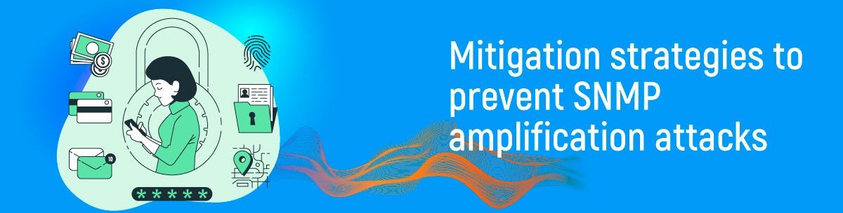 Mitigation strategies to prevent SNMP Amplification Attacks