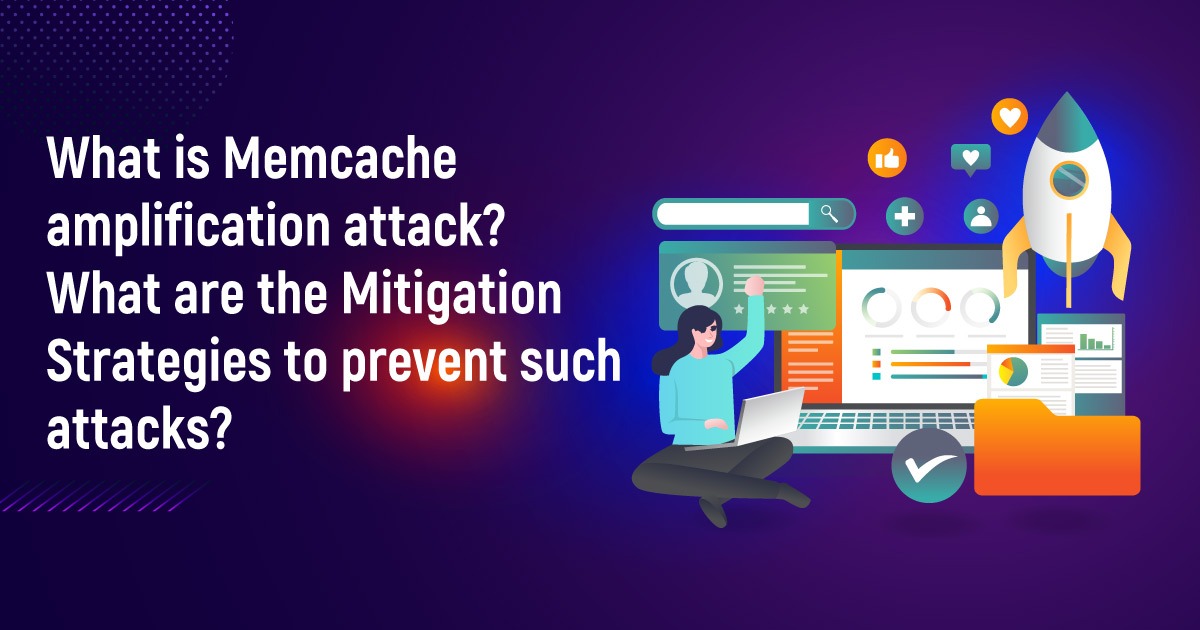 What Is Memcache Amplification Attack? What Are The Mitigation Strategies To Prevent Such Attacks?
