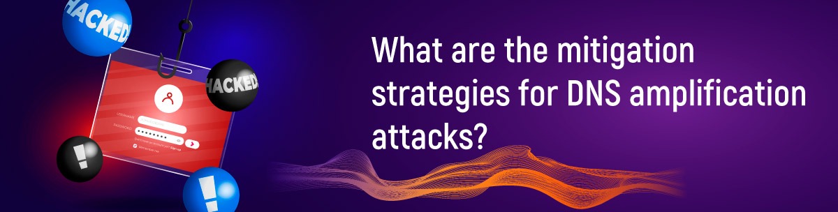 What are the mitigation strategies for DNS Amplification Attacks?