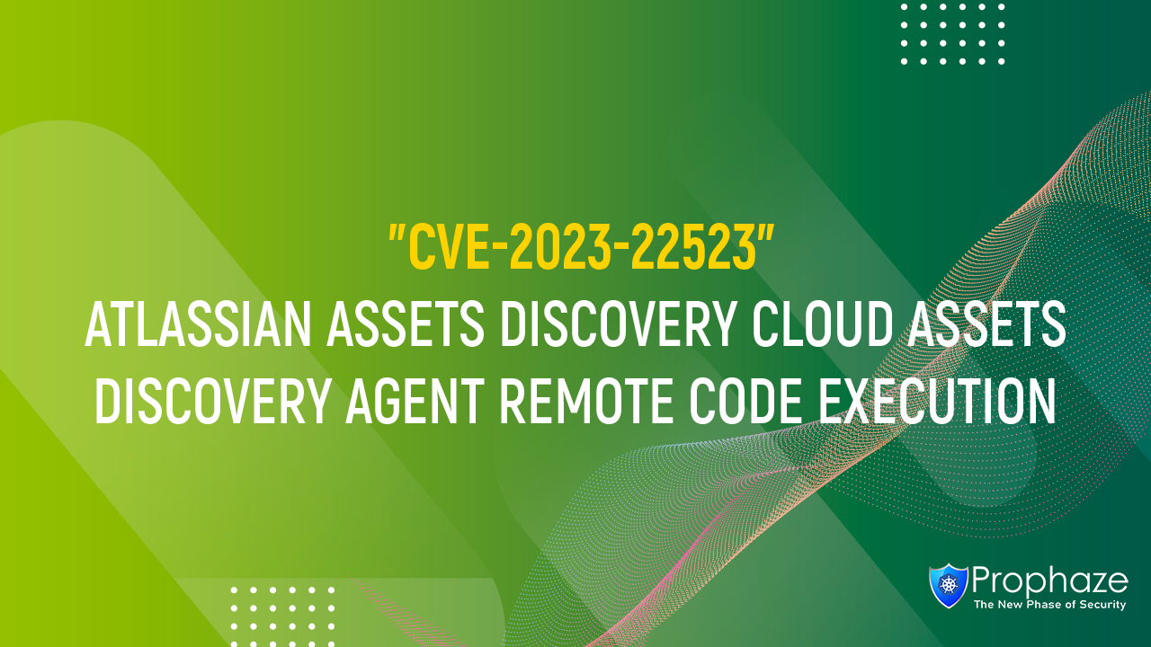 CVE-2023-22523 : ATLASSIAN ASSETS DISCOVERY CLOUD ASSETS DISCOVERY AGENT REMOTE CODE EXECUTION