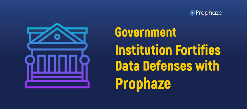 Government Institution Fortifies Data Defenses with Prophaze