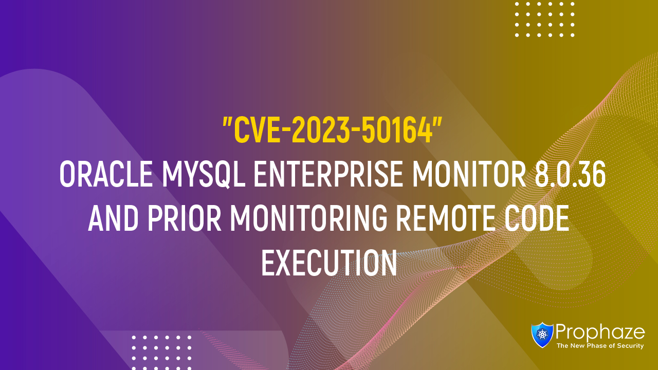 CVE-2023-50164 : ORACLE MYSQL ENTERPRISE MONITOR 8.0.36 AND PRIOR MONITORING REMOTE CODE EXECUTION