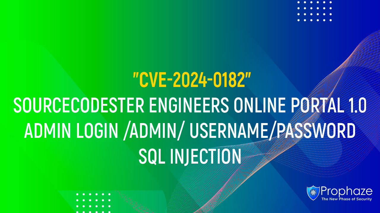 CVE-2024-0182 : SOURCECODESTER ENGINEERS ONLINE PORTAL 1.0 ADMIN LOGIN /ADMIN/ USERNAME/PASSWORD SQL INJECTION