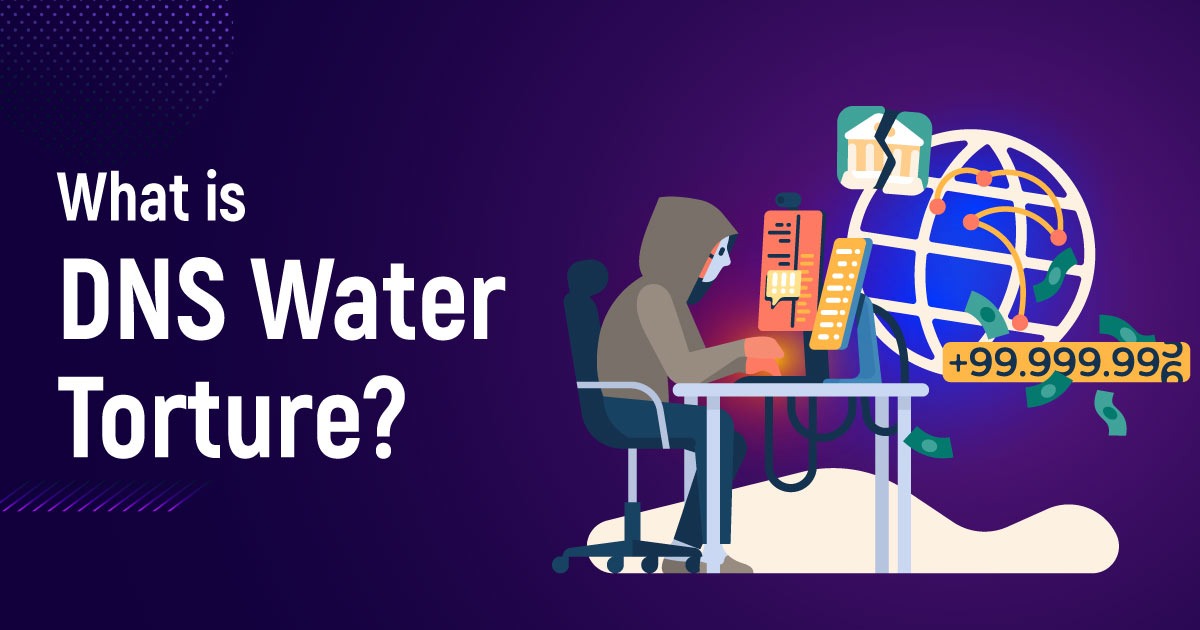 What Is DNS Water Torture?