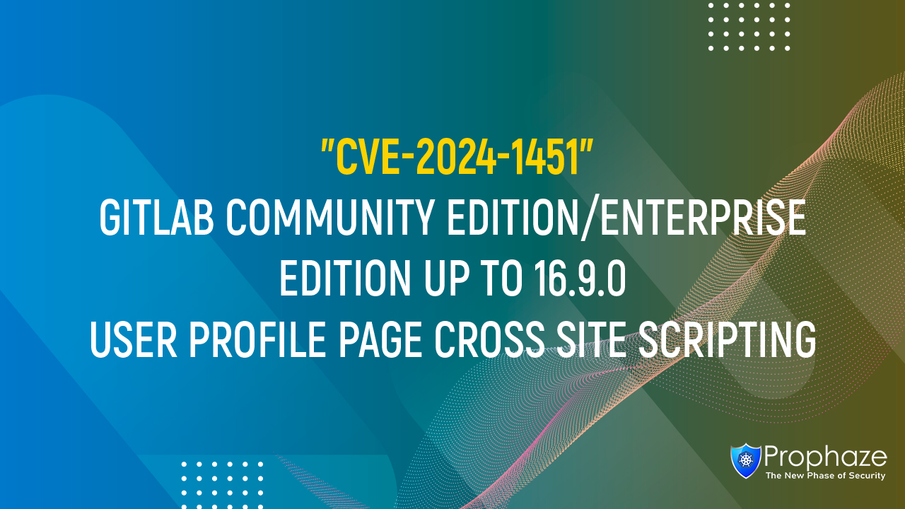 CVE-2024-1451 : GITLAB COMMUNITY EDITION/ENTERPRISE EDITION UP TO 16.9.0 USER PROFILE PAGE CROSS SITE SCRIPTING